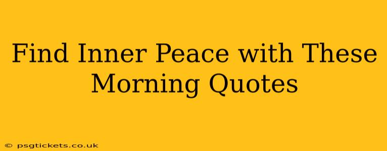 Find Inner Peace with These Morning Quotes