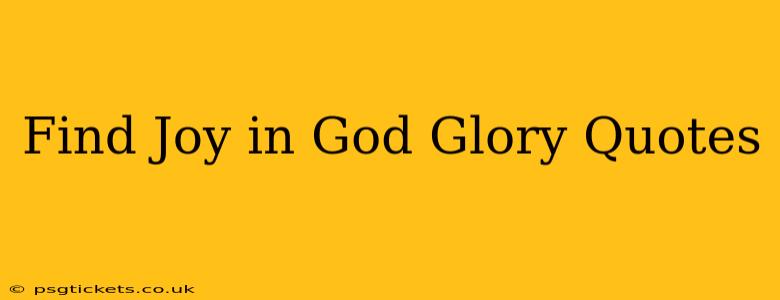 Find Joy in God Glory Quotes