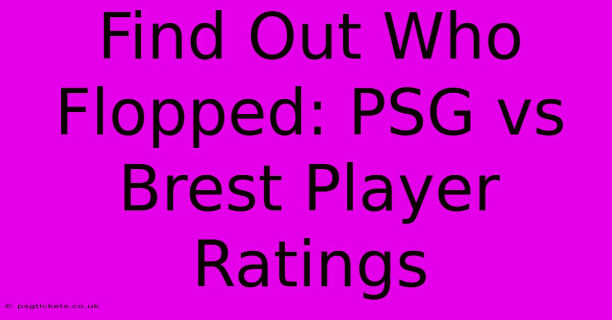 Find Out Who Flopped: PSG Vs Brest Player Ratings