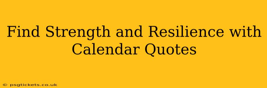 Find Strength and Resilience with Calendar Quotes