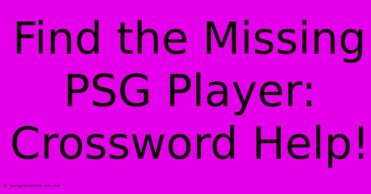 Find The Missing PSG Player: Crossword Help!