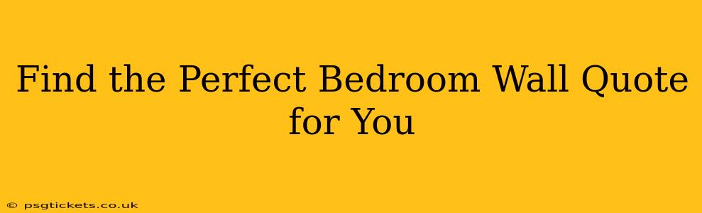 Find the Perfect Bedroom Wall Quote for You