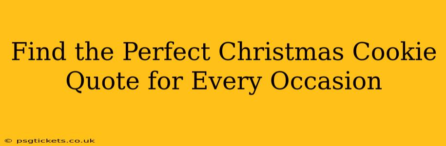 Find the Perfect Christmas Cookie Quote for Every Occasion
