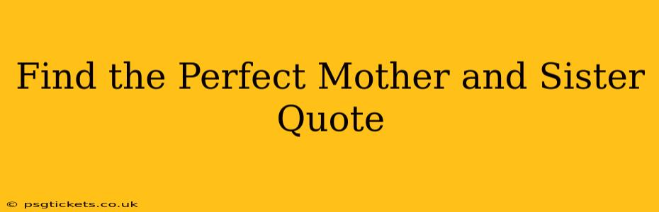 Find the Perfect Mother and Sister Quote