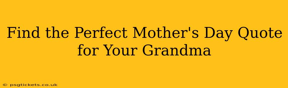 Find the Perfect Mother's Day Quote for Your Grandma