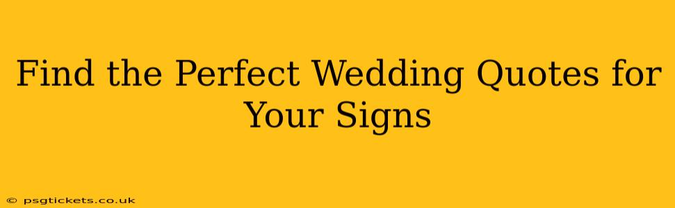 Find the Perfect Wedding Quotes for Your Signs
