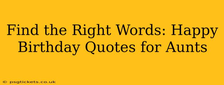 Find the Right Words: Happy Birthday Quotes for Aunts