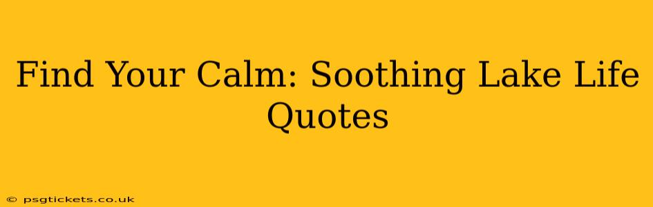 Find Your Calm: Soothing Lake Life Quotes