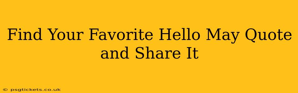 Find Your Favorite Hello May Quote and Share It