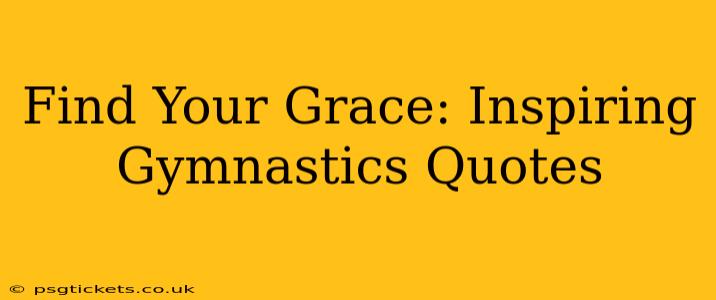 Find Your Grace: Inspiring Gymnastics Quotes