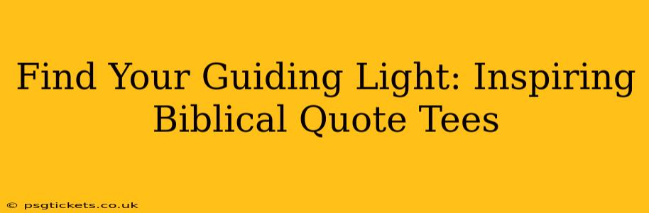 Find Your Guiding Light: Inspiring Biblical Quote Tees