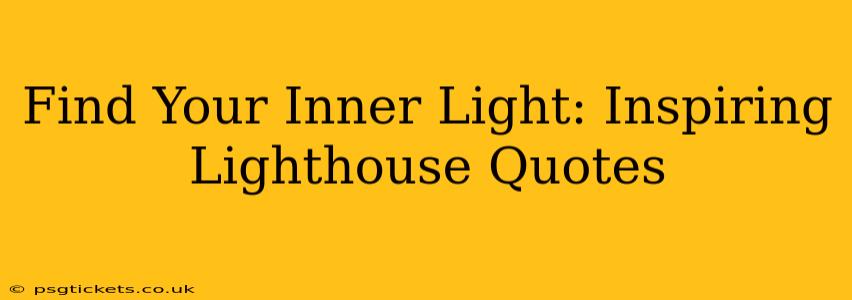 Find Your Inner Light: Inspiring Lighthouse Quotes