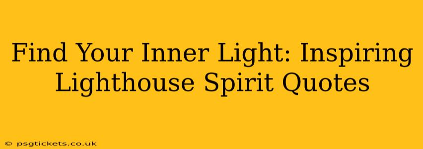 Find Your Inner Light: Inspiring Lighthouse Spirit Quotes