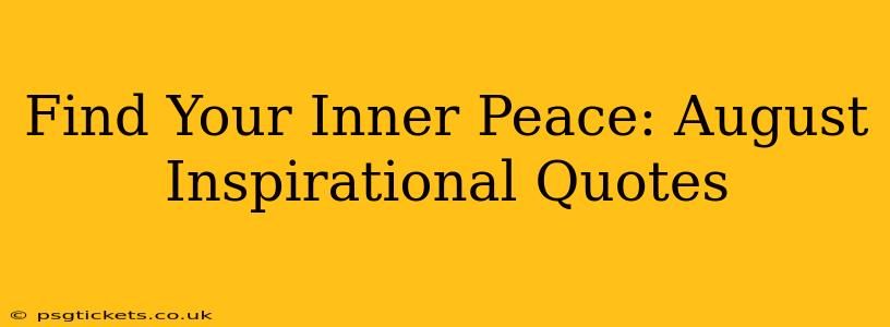 Find Your Inner Peace: August Inspirational Quotes