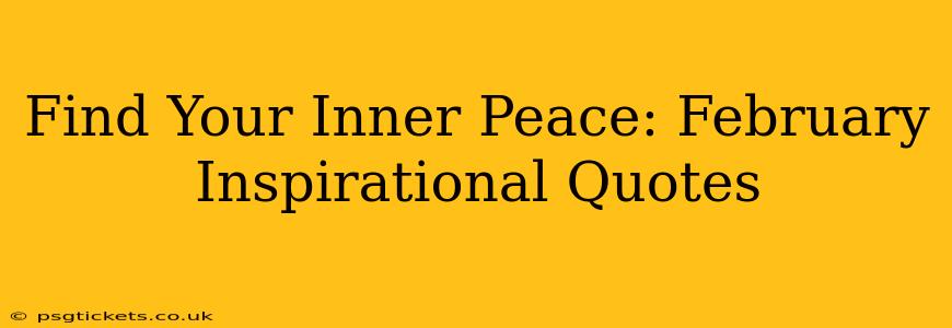 Find Your Inner Peace: February Inspirational Quotes