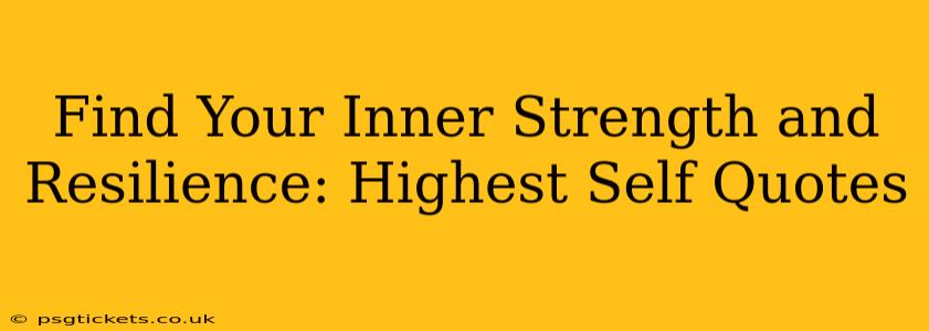 Find Your Inner Strength and Resilience: Highest Self Quotes