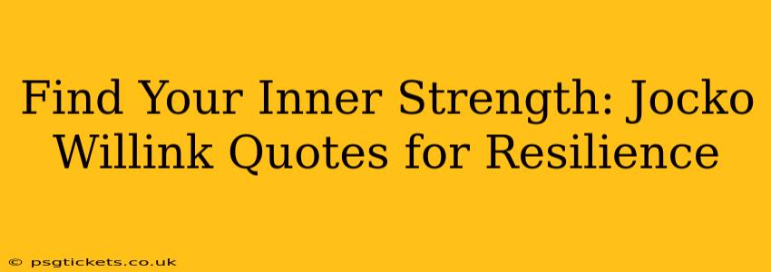 Find Your Inner Strength: Jocko Willink Quotes for Resilience