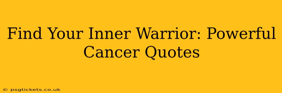 Find Your Inner Warrior: Powerful Cancer Quotes