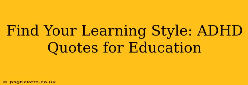 Find Your Learning Style: ADHD Quotes for Education