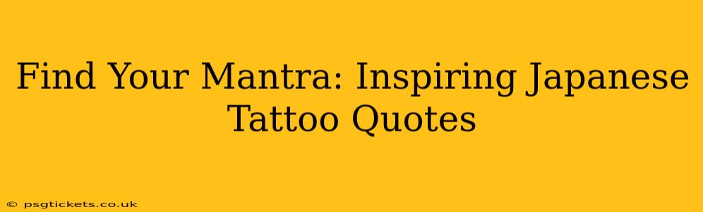 Find Your Mantra: Inspiring Japanese Tattoo Quotes