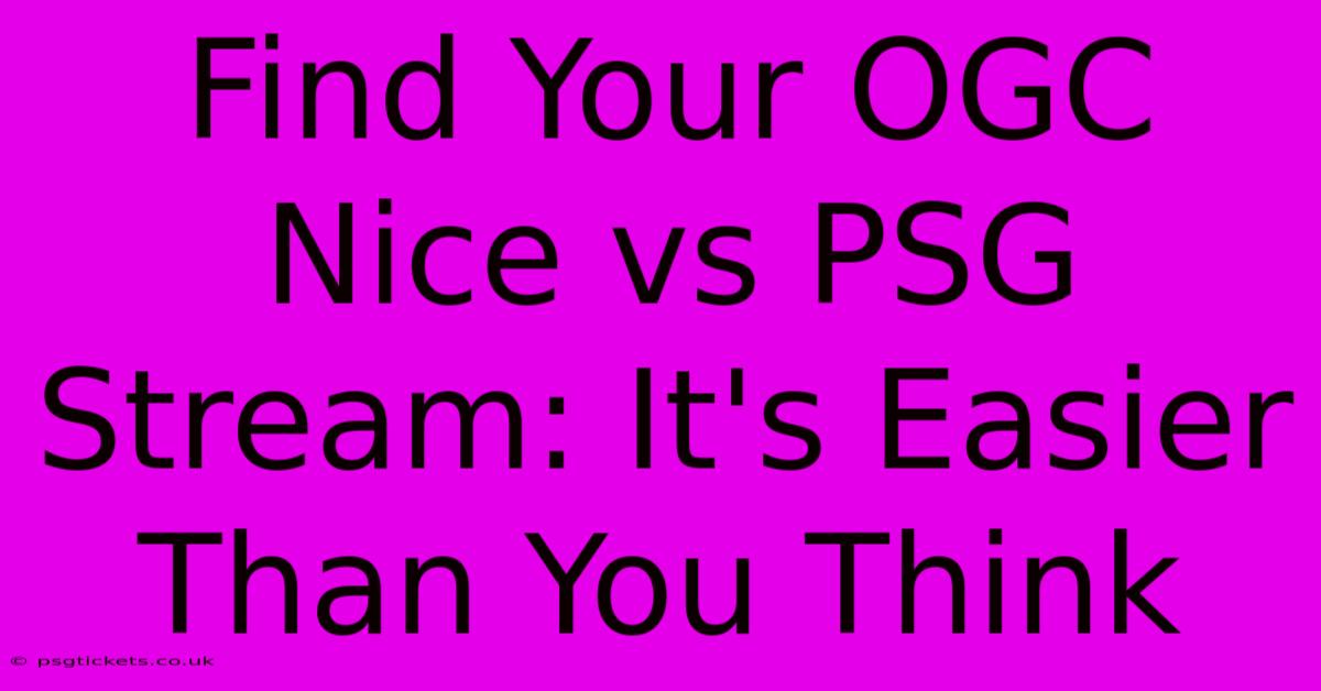 Find Your OGC Nice Vs PSG Stream: It's Easier Than You Think