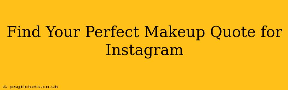 Find Your Perfect Makeup Quote for Instagram