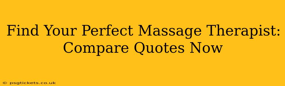 Find Your Perfect Massage Therapist: Compare Quotes Now