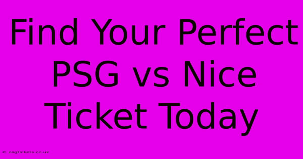 Find Your Perfect PSG Vs Nice Ticket Today