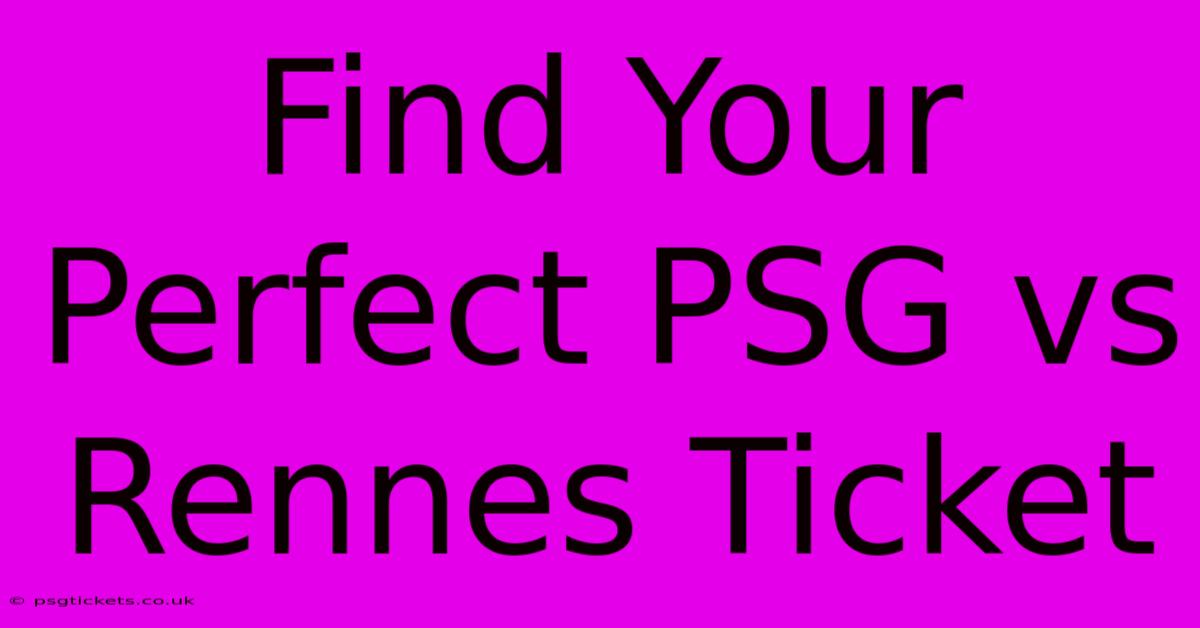 Find Your Perfect PSG Vs Rennes Ticket