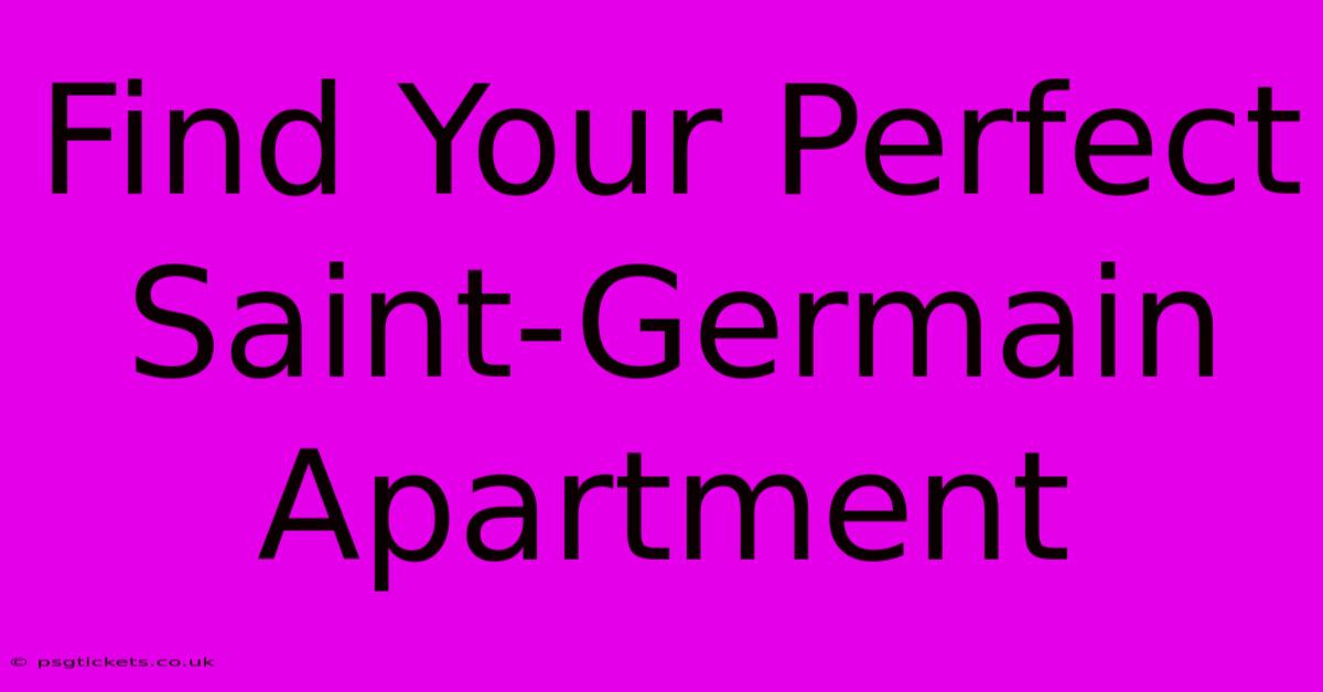 Find Your Perfect Saint-Germain Apartment