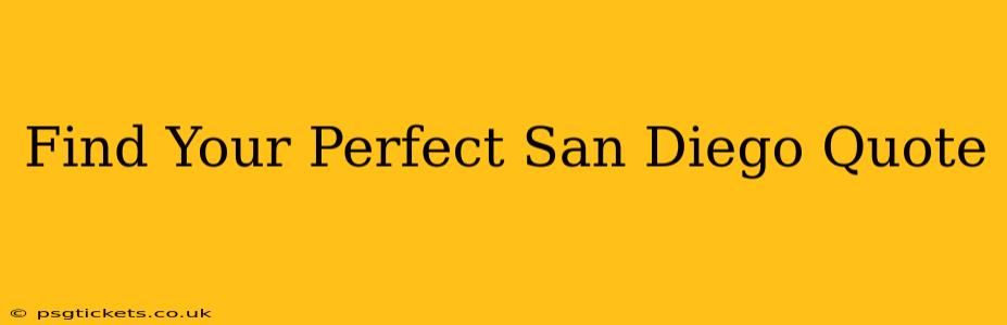Find Your Perfect San Diego Quote