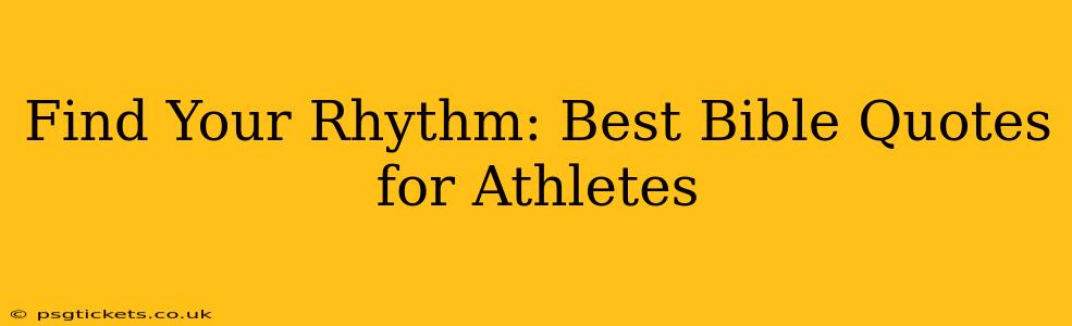 Find Your Rhythm: Best Bible Quotes for Athletes