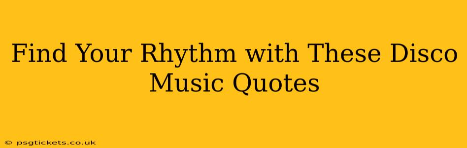 Find Your Rhythm with These Disco Music Quotes