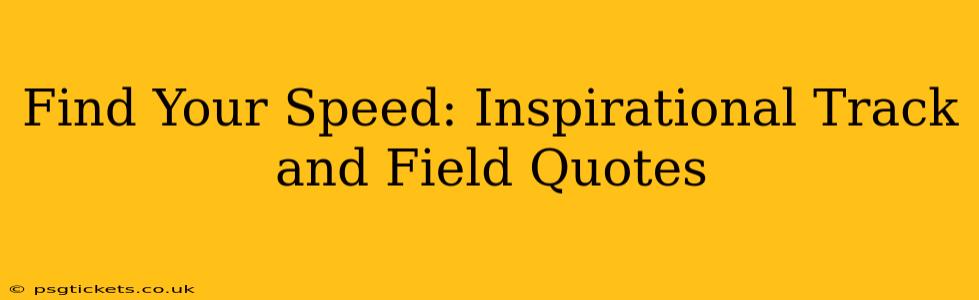 Find Your Speed: Inspirational Track and Field Quotes