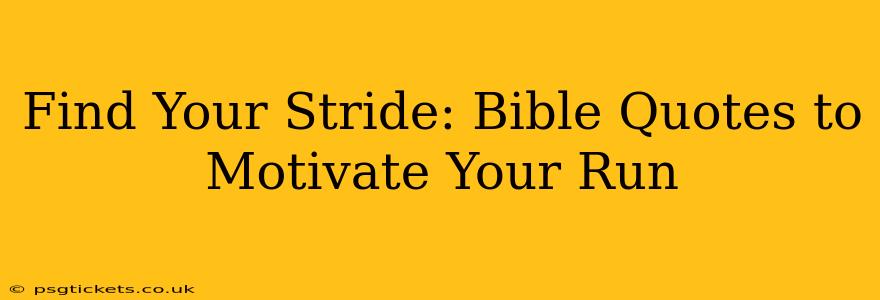 Find Your Stride: Bible Quotes to Motivate Your Run