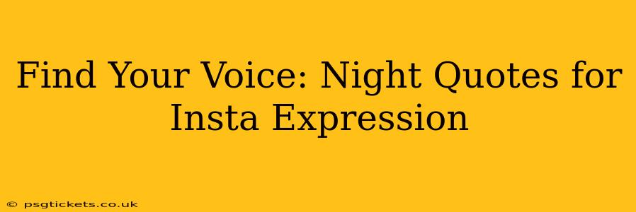 Find Your Voice: Night Quotes for Insta Expression