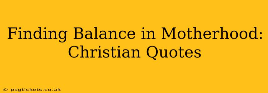 Finding Balance in Motherhood: Christian Quotes