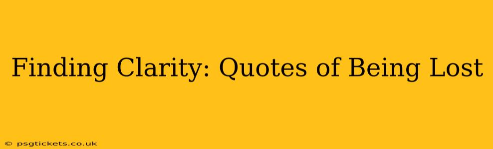 Finding Clarity: Quotes of Being Lost