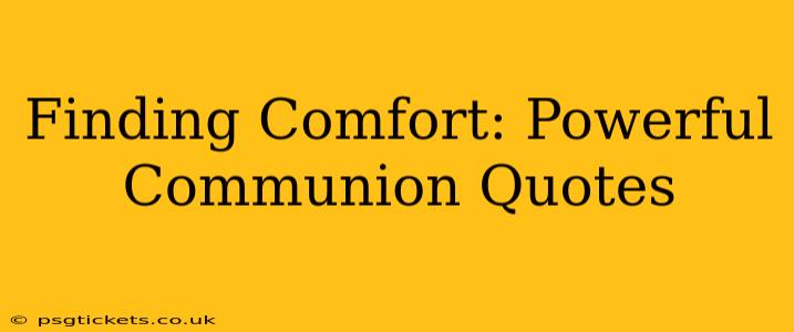 Finding Comfort: Powerful Communion Quotes