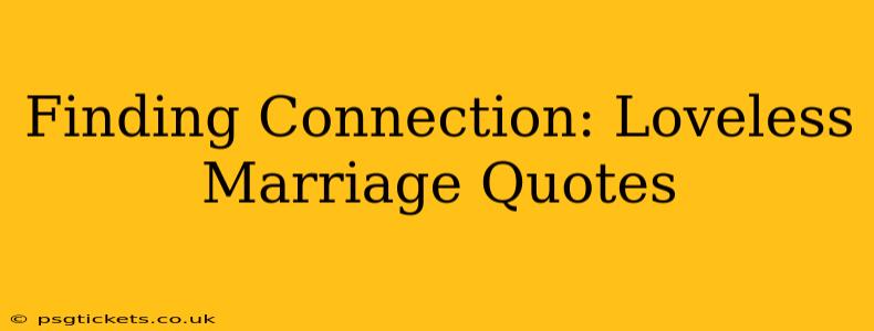 Finding Connection: Loveless Marriage Quotes