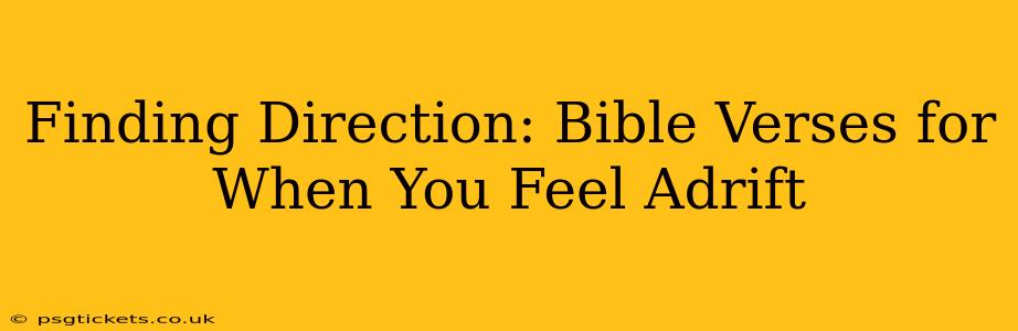 Finding Direction: Bible Verses for When You Feel Adrift