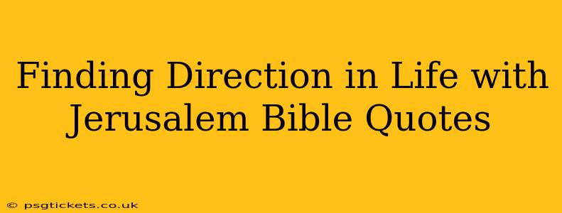 Finding Direction in Life with Jerusalem Bible Quotes