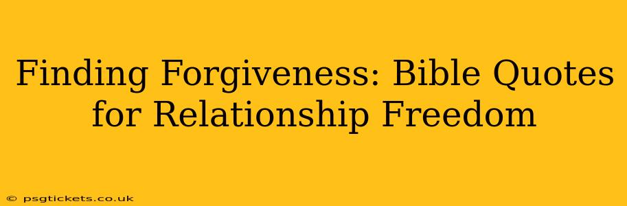 Finding Forgiveness: Bible Quotes for Relationship Freedom