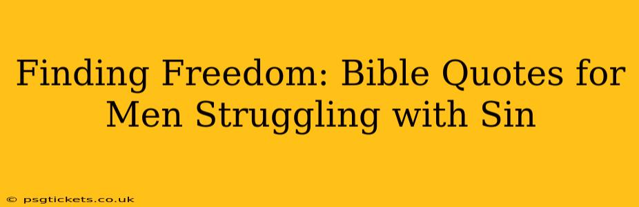 Finding Freedom: Bible Quotes for Men Struggling with Sin