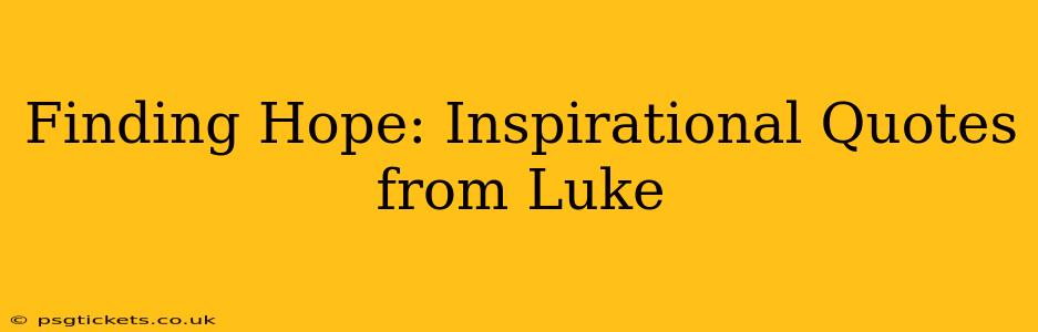 Finding Hope: Inspirational Quotes from Luke