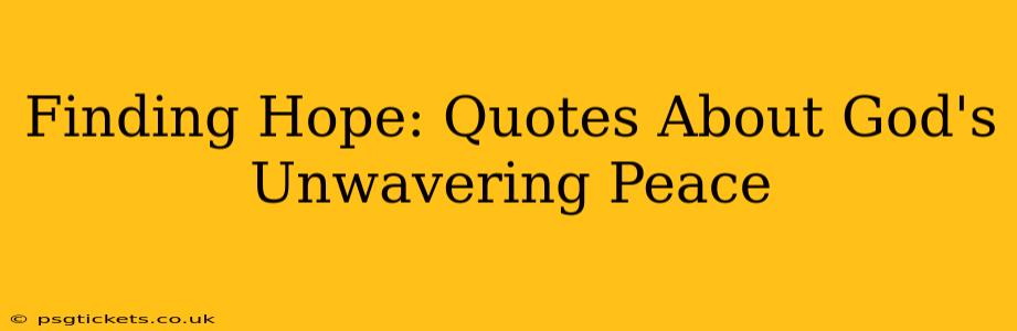 Finding Hope: Quotes About God's Unwavering Peace