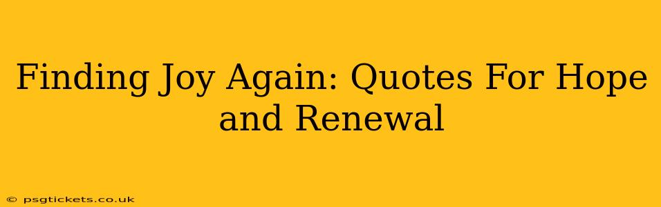 Finding Joy Again: Quotes For Hope and Renewal