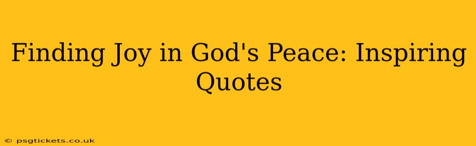 Finding Joy in God's Peace: Inspiring Quotes
