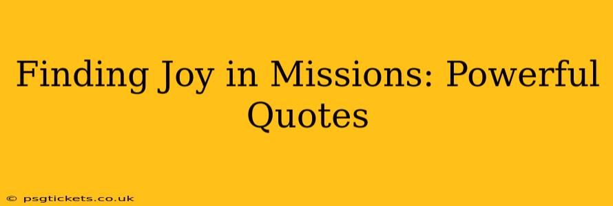 Finding Joy in Missions: Powerful Quotes