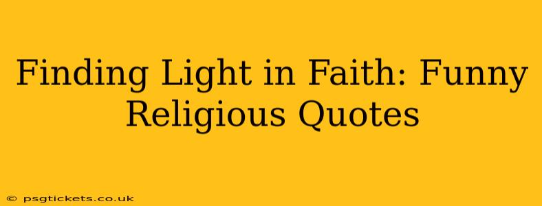 Finding Light in Faith: Funny Religious Quotes